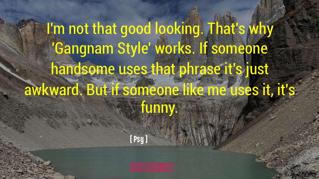 Breaking Someone quotes by Psy