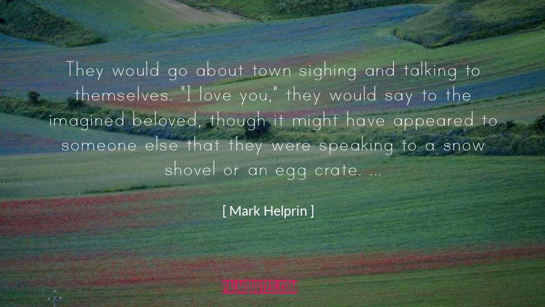 Breaking Someone quotes by Mark Helprin