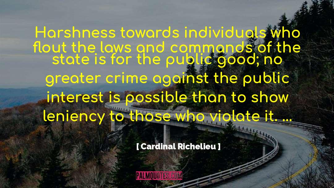 Breaking The Law quotes by Cardinal Richelieu