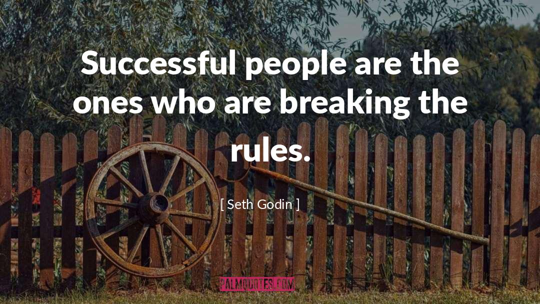Breaking The Rules quotes by Seth Godin