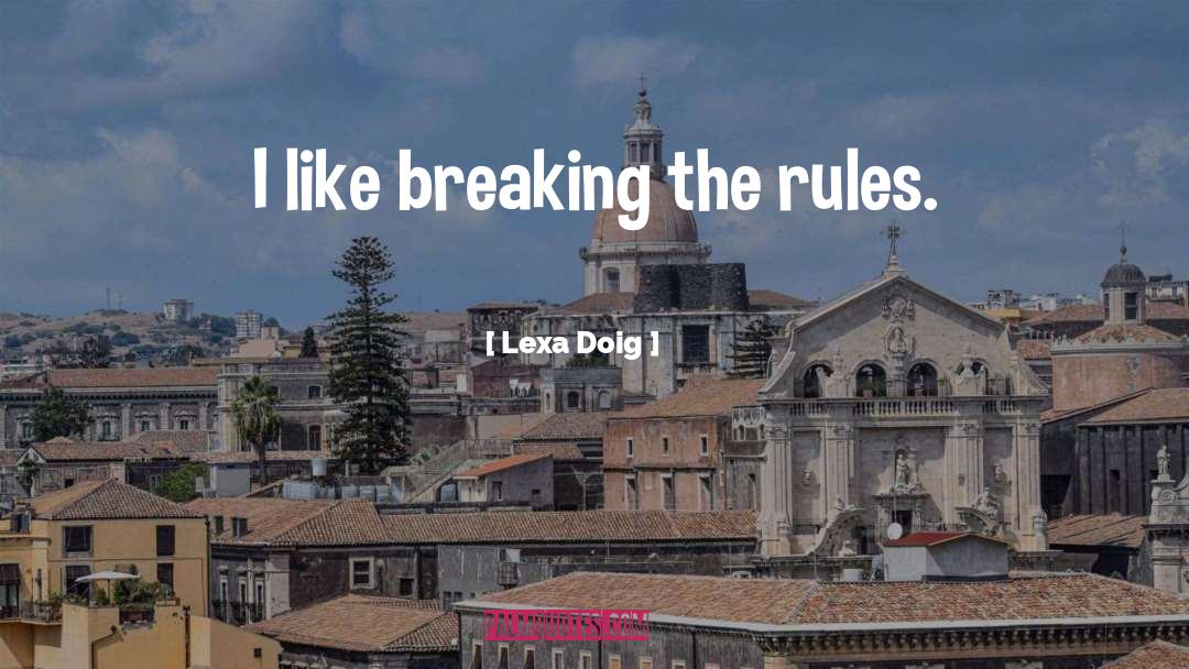 Breaking The Rules quotes by Lexa Doig