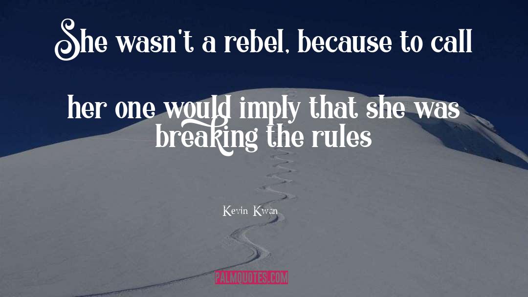Breaking The Rules quotes by Kevin Kwan