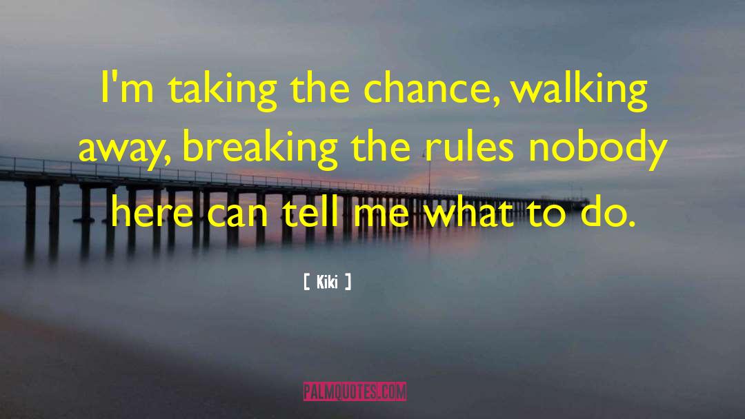 Breaking The Rules quotes by Kiki