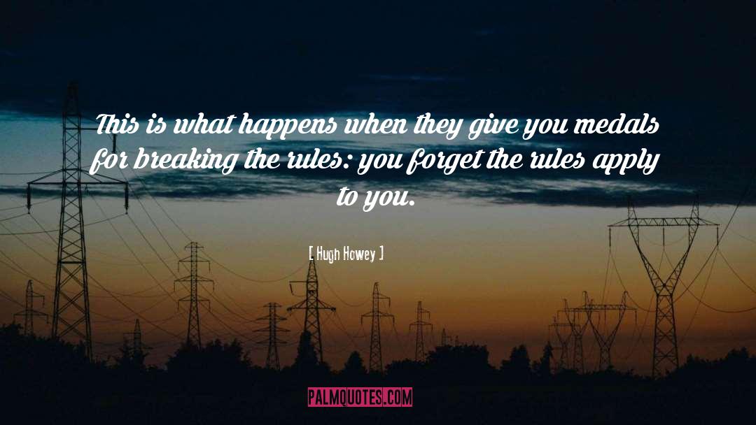 Breaking The Rules quotes by Hugh Howey