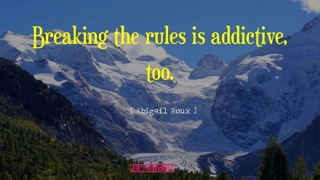 Breaking The Rules quotes by Abigail Roux