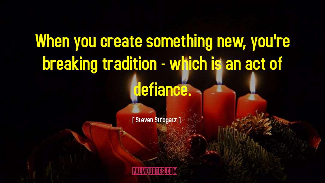 Breaking Tradition quotes by Steven Strogatz