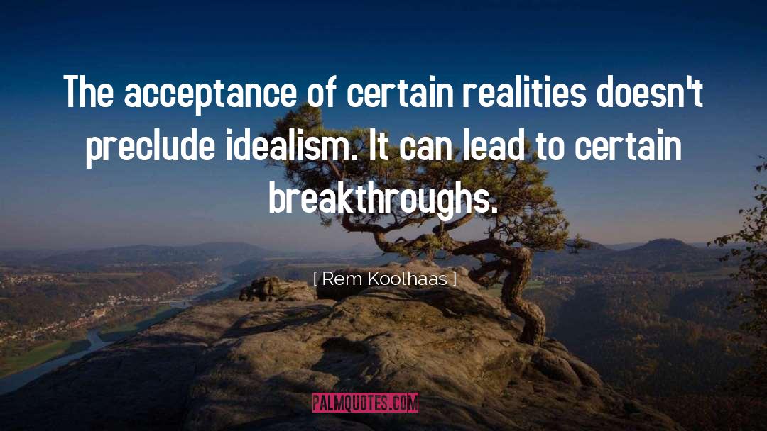 Breakthroughs quotes by Rem Koolhaas