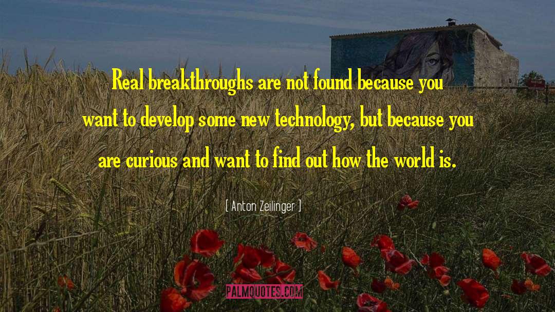 Breakthroughs quotes by Anton Zeilinger