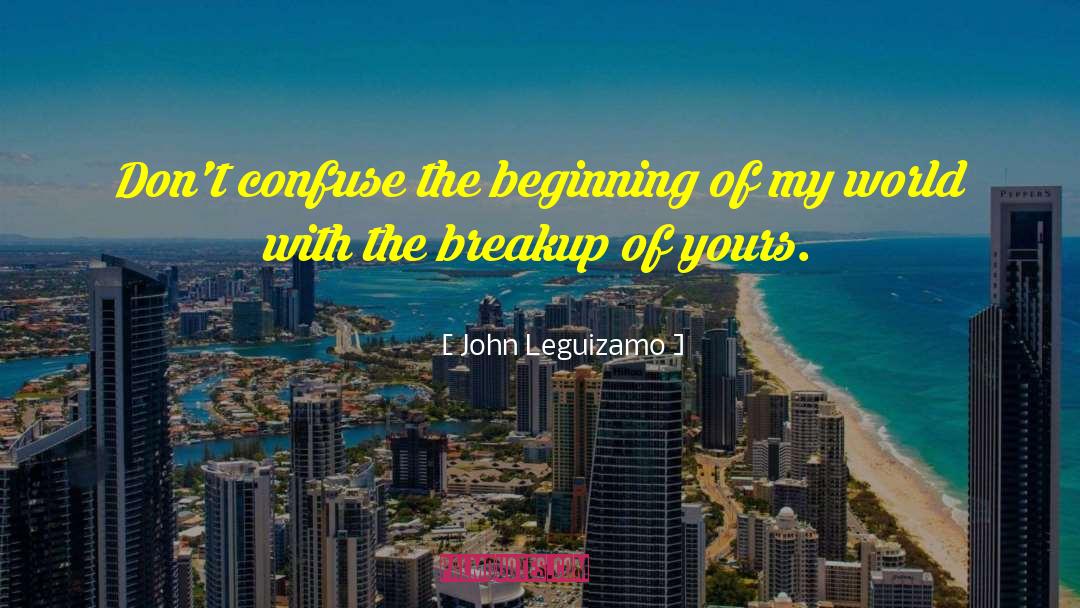 Breakup quotes by John Leguizamo