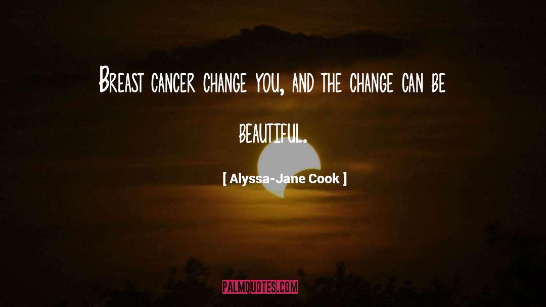 Breast Cancer And Families quotes by Alyssa-Jane Cook
