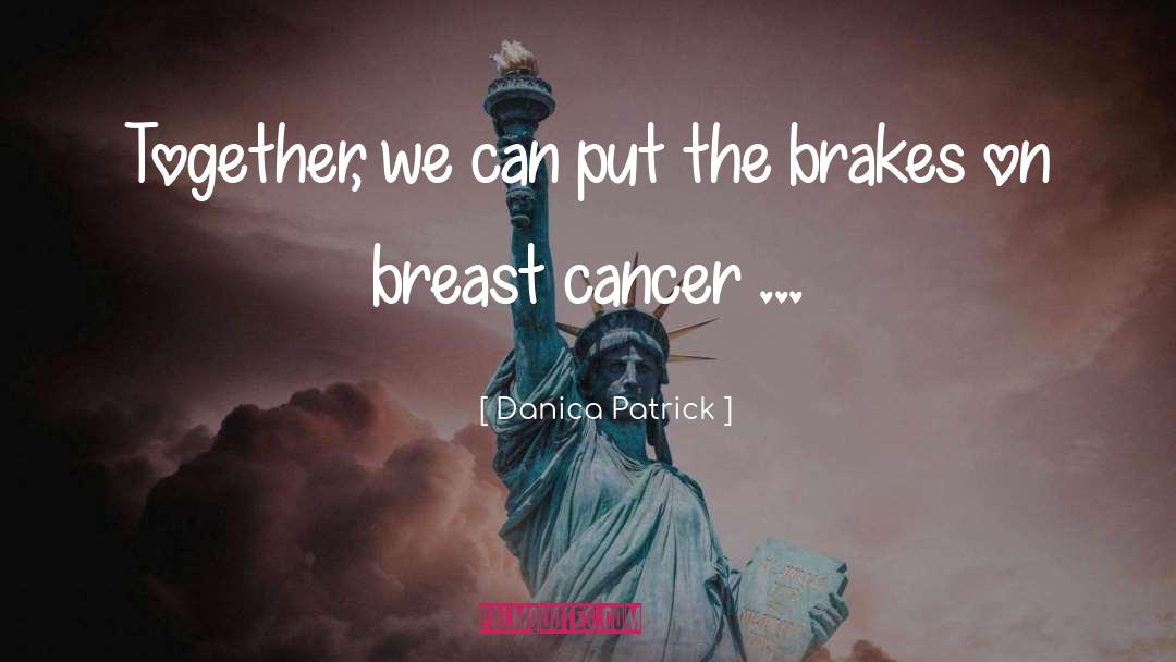 Breast Cancer Patients quotes by Danica Patrick