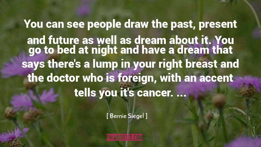 Breast Cancer Patients quotes by Bernie Siegel