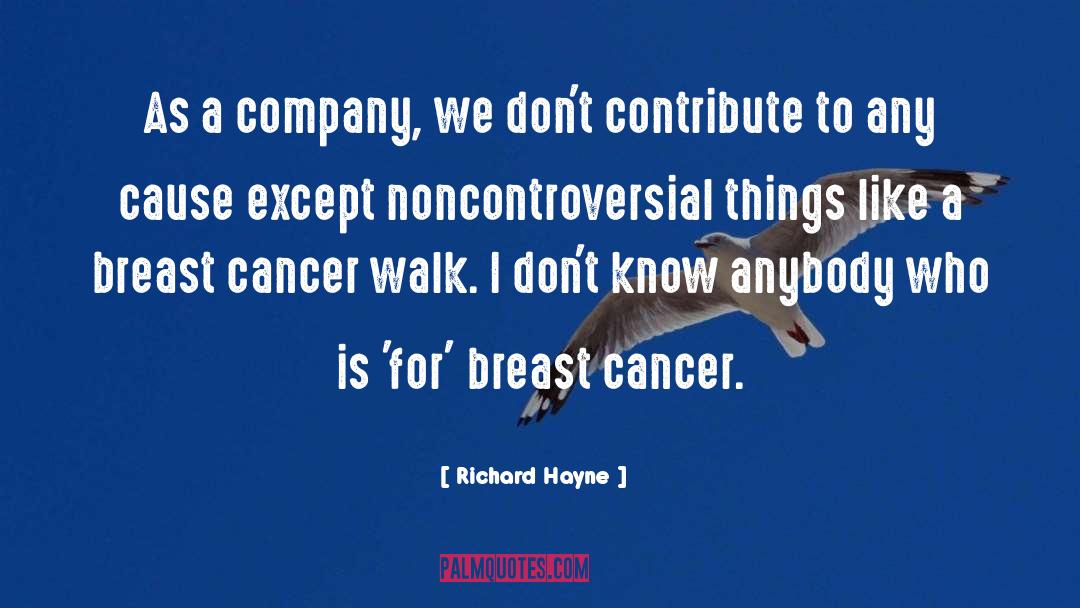 Breast Cancer Survivor quotes by Richard Hayne