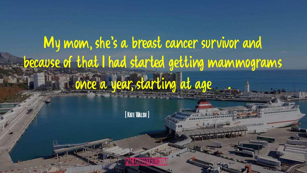 Breast Cancer Survivor quotes by Kate Walsh