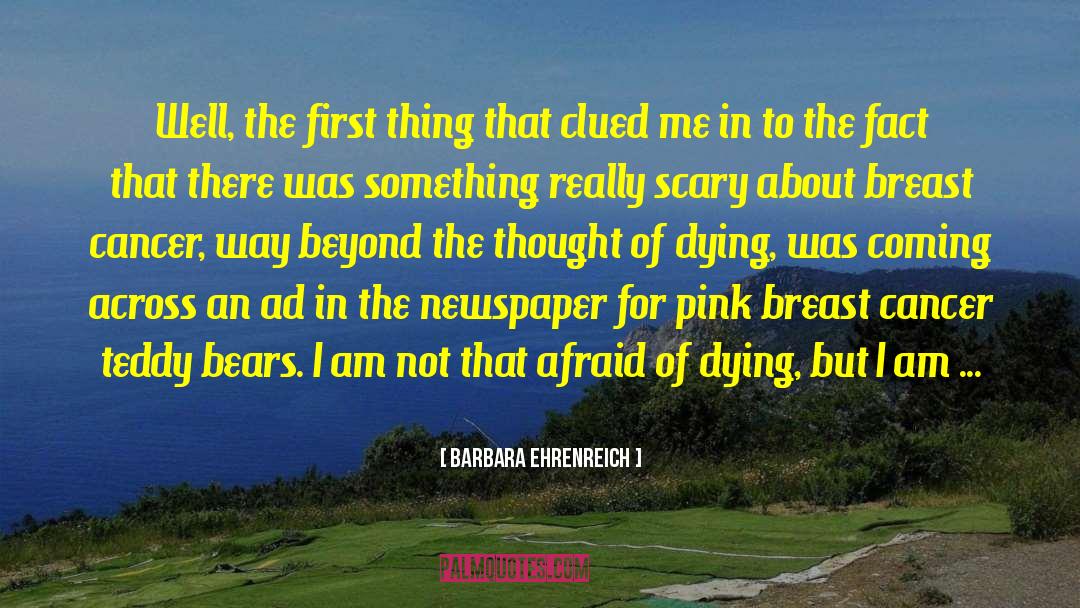 Breast Cancer Survivor quotes by Barbara Ehrenreich