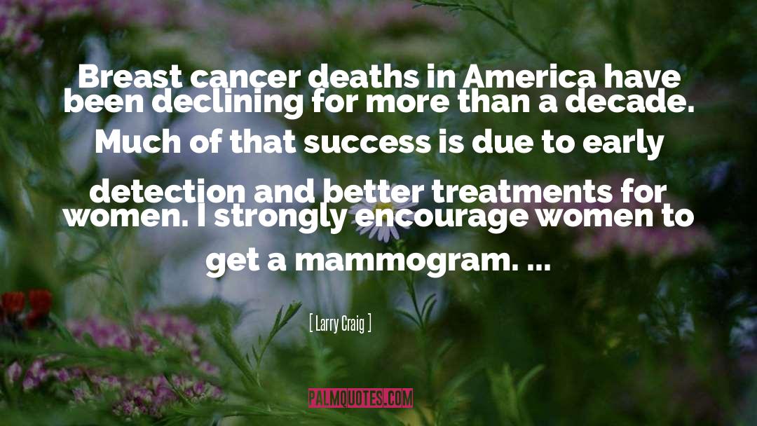 Breast Cancer Survivor quotes by Larry Craig