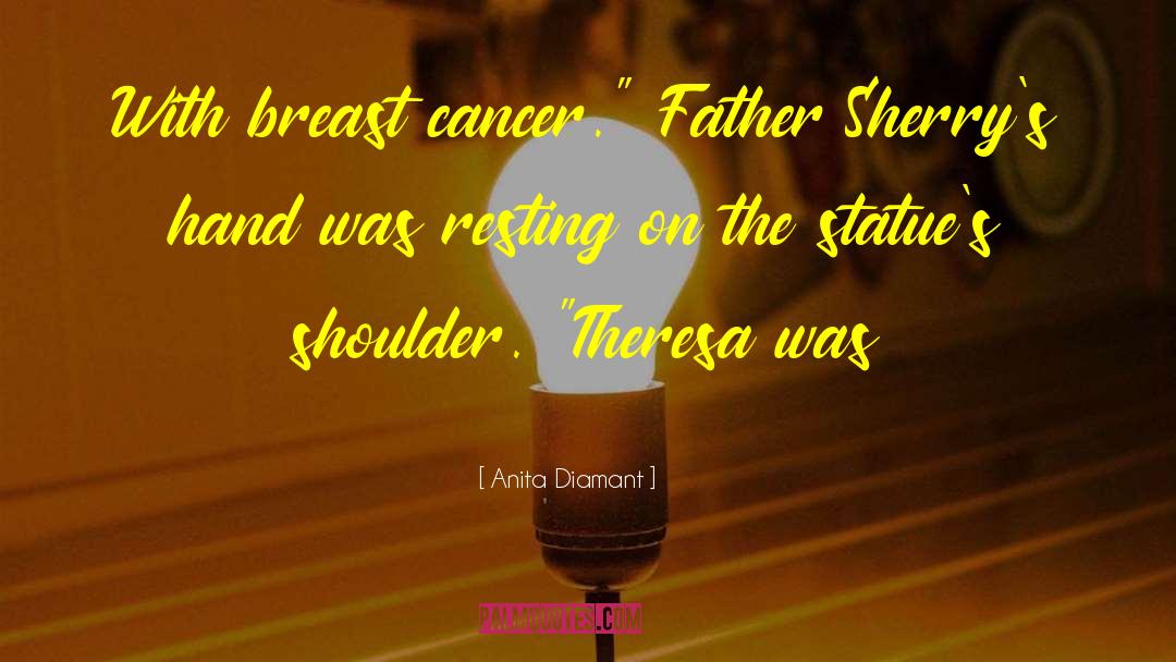 Breast Cancer Survivor quotes by Anita Diamant