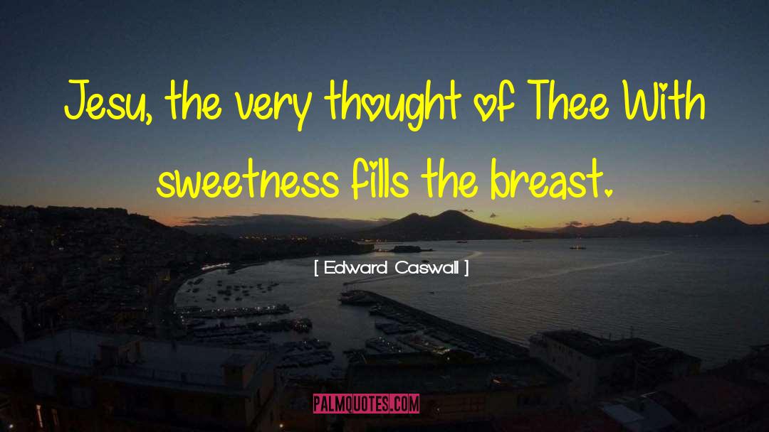 Breast Exam quotes by Edward Caswall