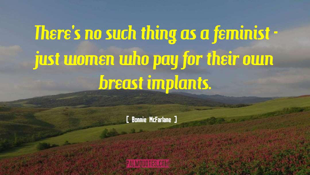 Breast Implants quotes by Bonnie McFarlane
