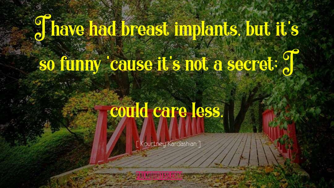 Breast Implants quotes by Kourtney Kardashian