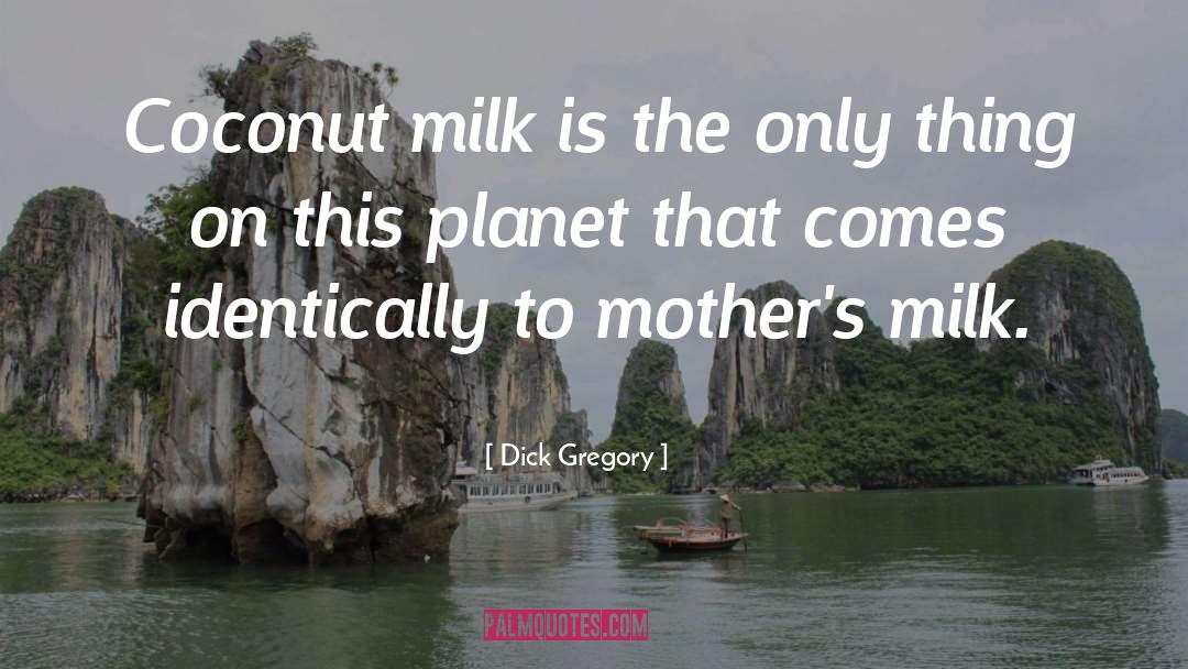 Breast Milk Bank quotes by Dick Gregory