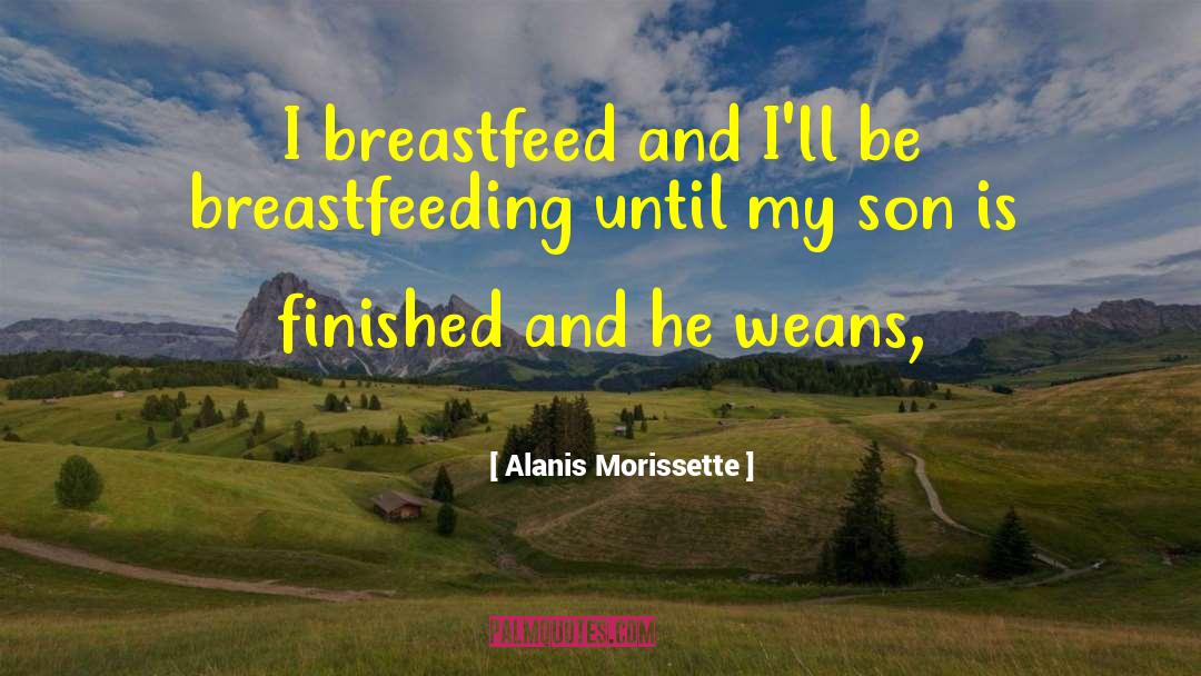 Breastfeeding quotes by Alanis Morissette