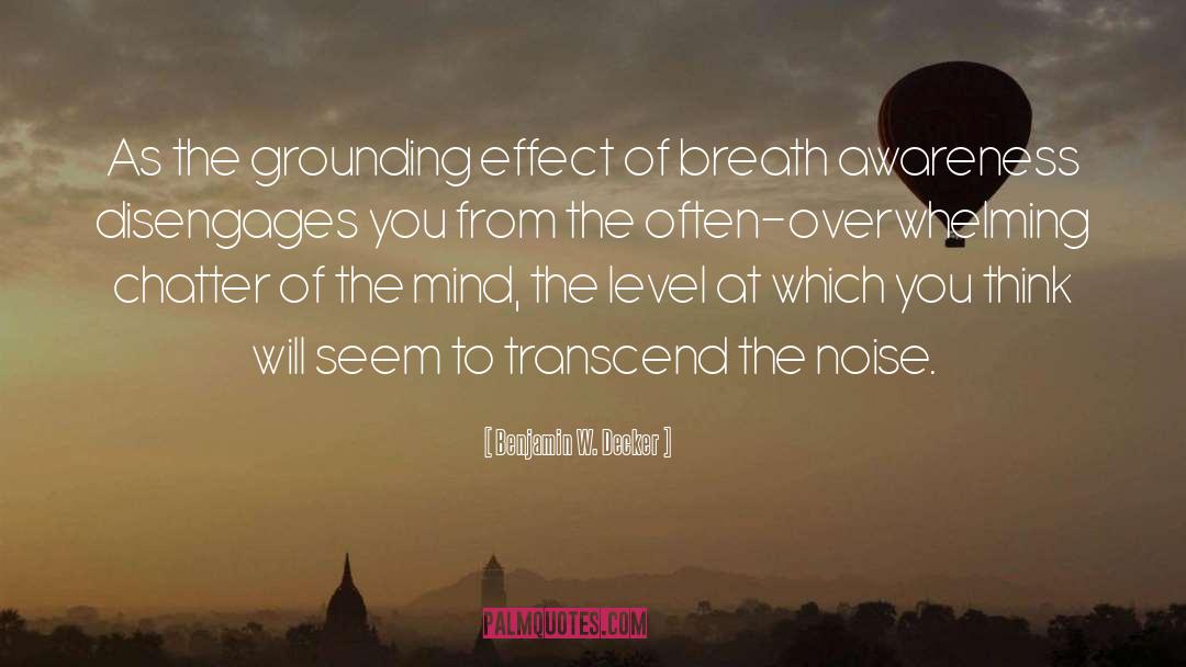 Breath Awareness quotes by Benjamin W. Decker