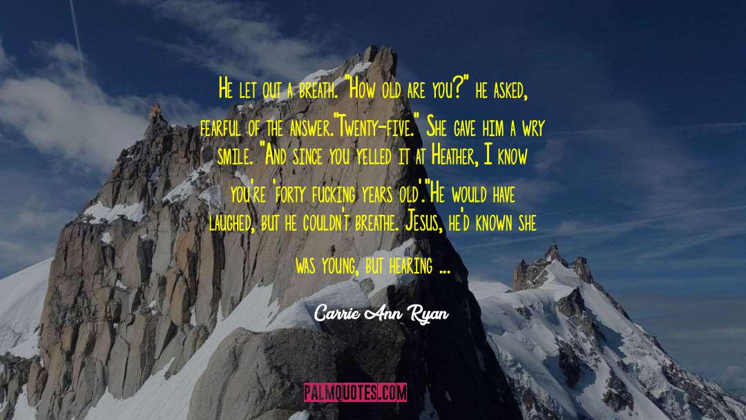 Breath Deeply quotes by Carrie Ann Ryan