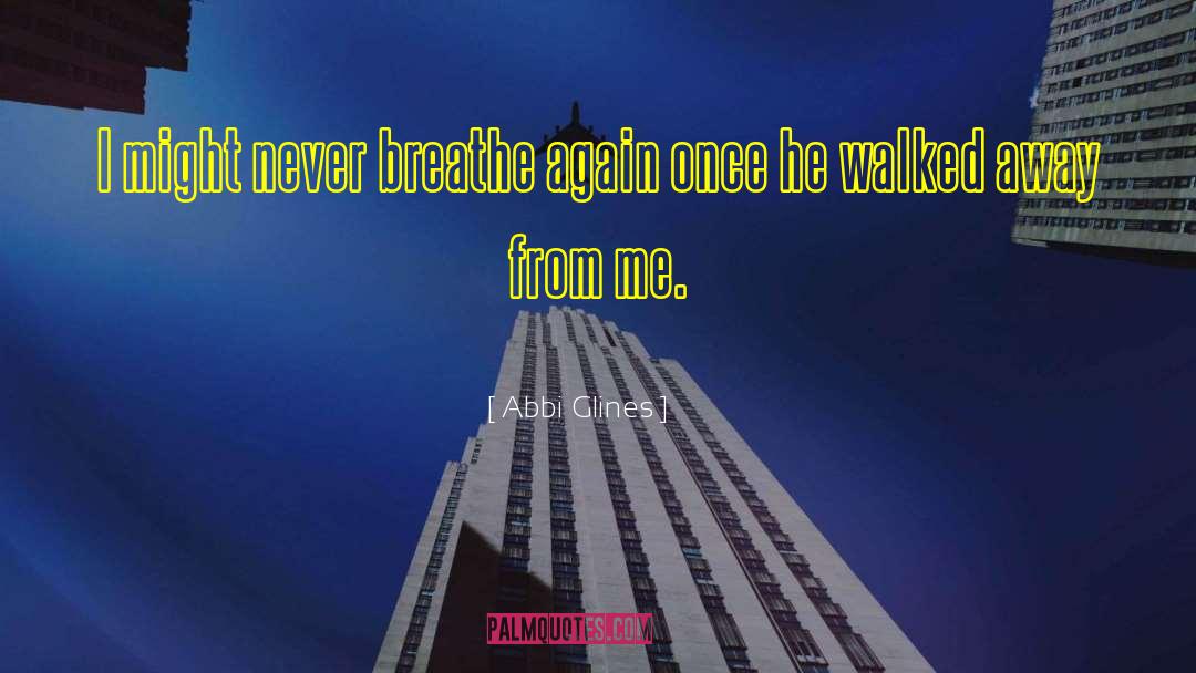 Breathe Again quotes by Abbi Glines
