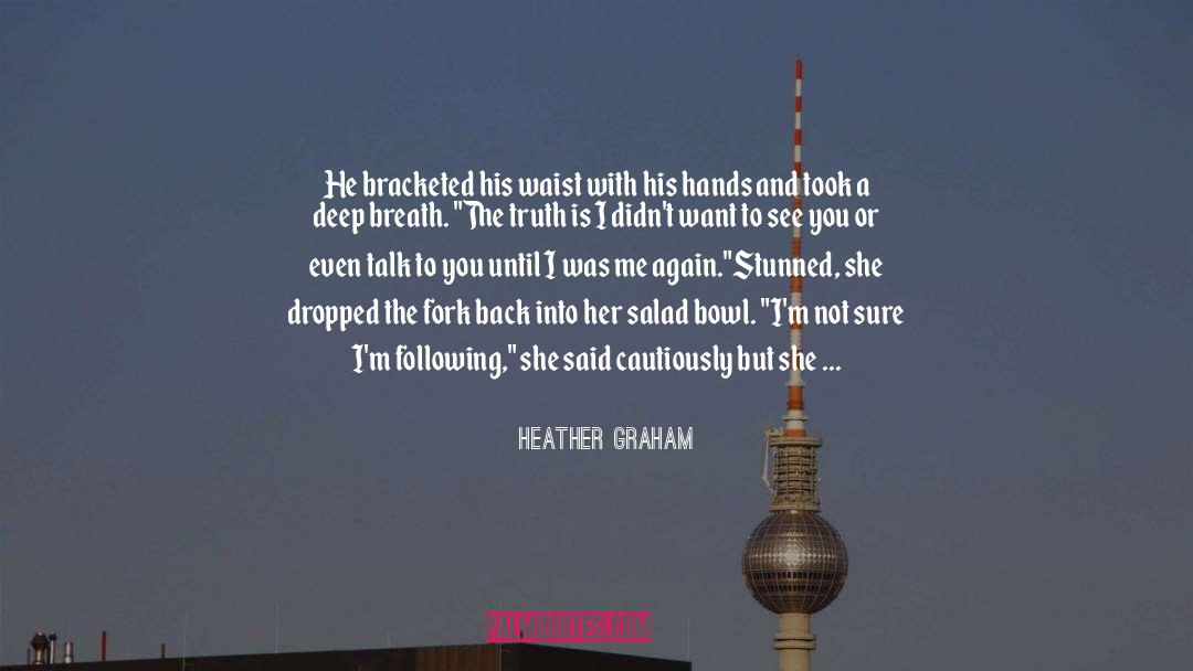 Breathe Deep quotes by Heather Graham