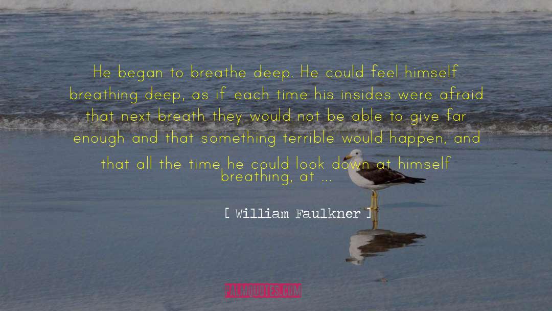 Breathe Deep quotes by William Faulkner