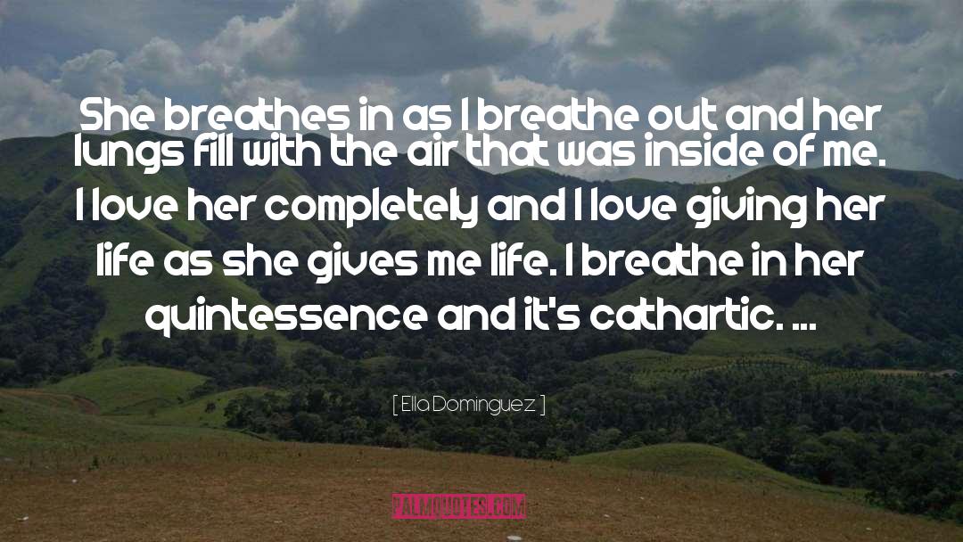 Breathe In quotes by Ella Dominguez