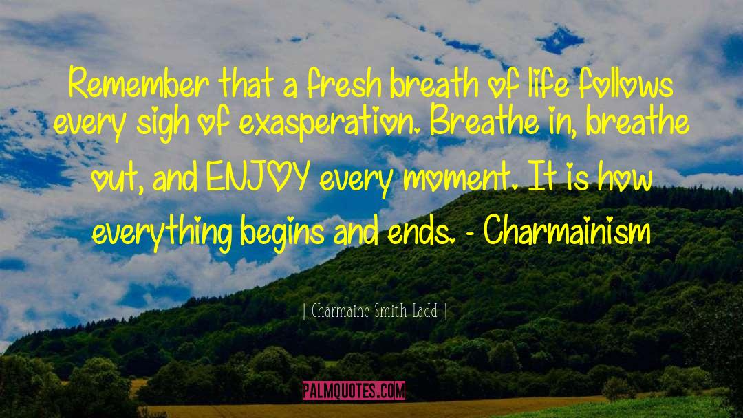Breathe In quotes by Charmaine Smith Ladd