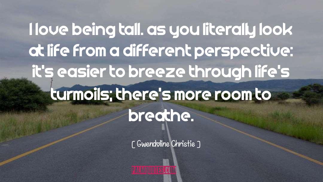 Breathe Life quotes by Gwendoline Christie