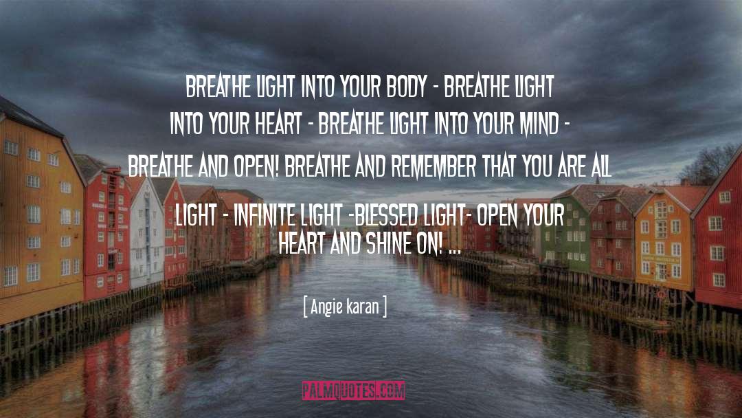 Breathe Light Into Your Body quotes by Angie Karan