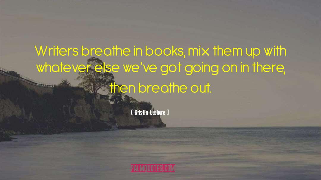 Breathe Out quotes by Kristin Cashore