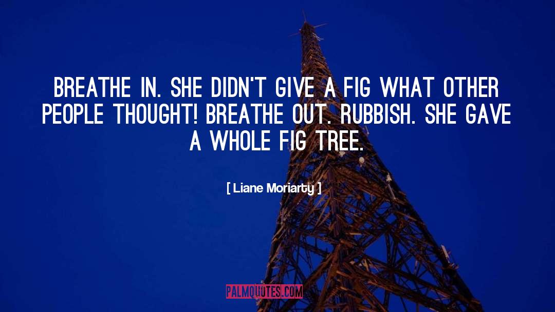 Breathe Out quotes by Liane Moriarty