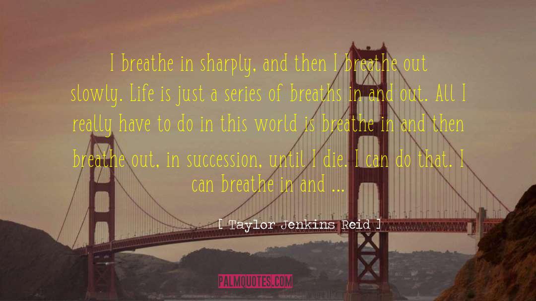 Breathe Out quotes by Taylor Jenkins Reid