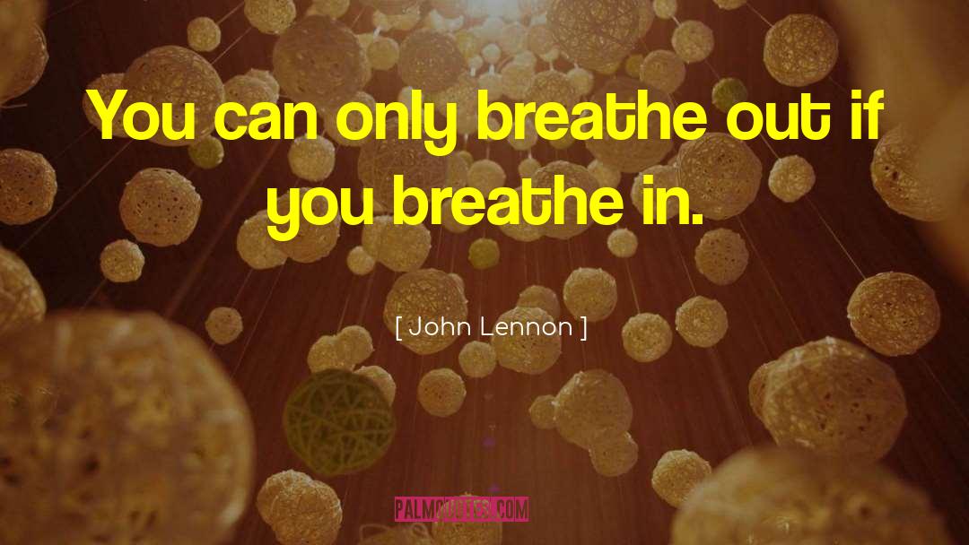 Breathe Out quotes by John Lennon