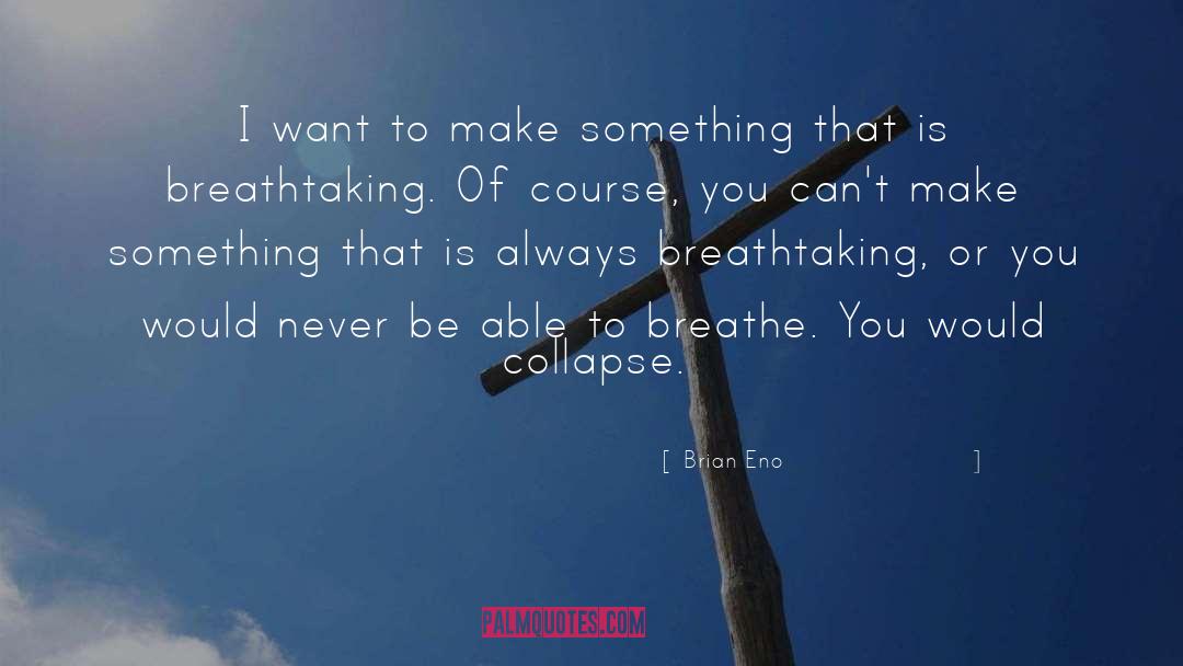Breathe quotes by Brian Eno