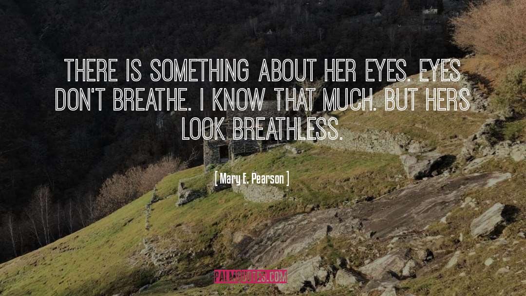 Breathe quotes by Mary E. Pearson