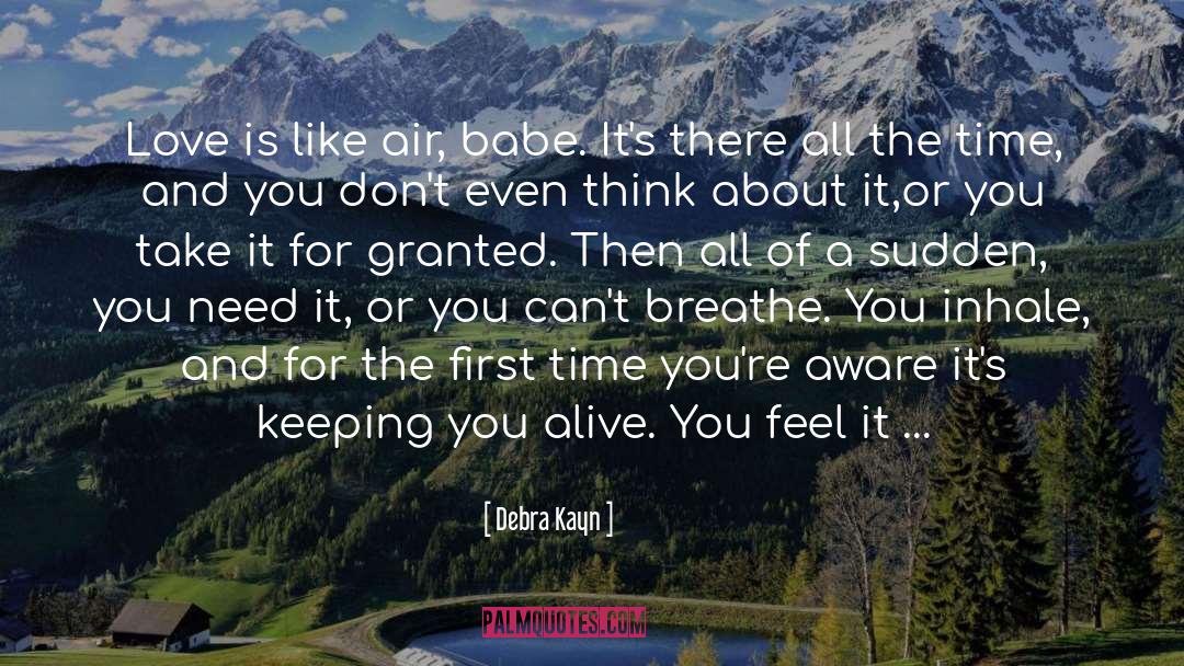 Breathe You quotes by Debra Kayn