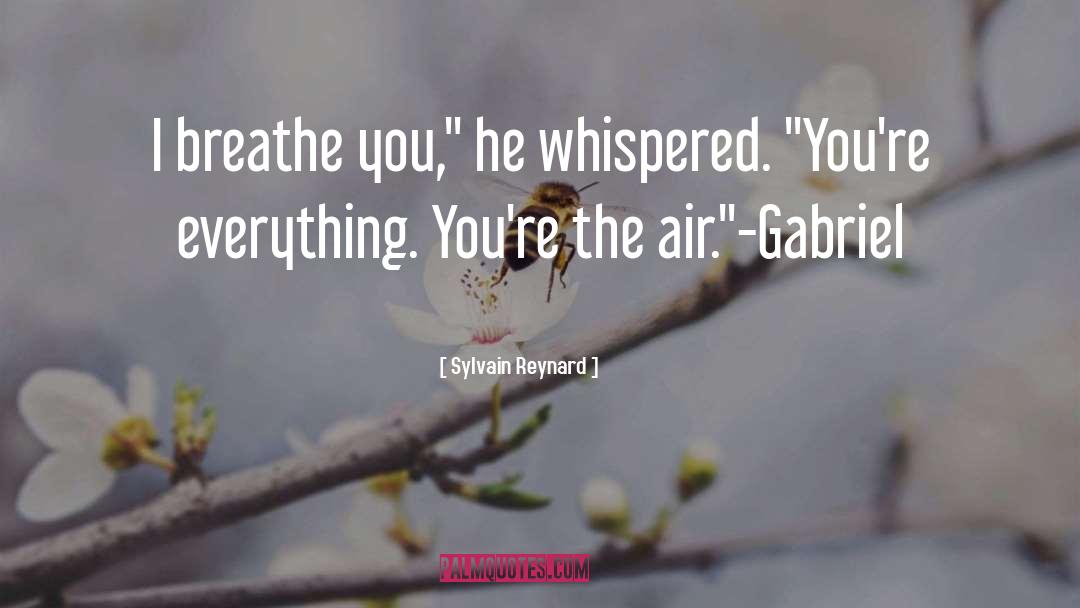 Breathe You quotes by Sylvain Reynard