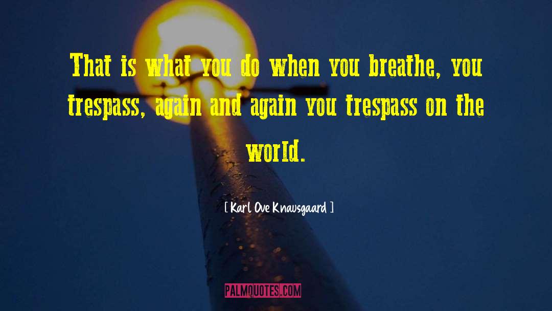 Breathe You quotes by Karl Ove Knausgaard