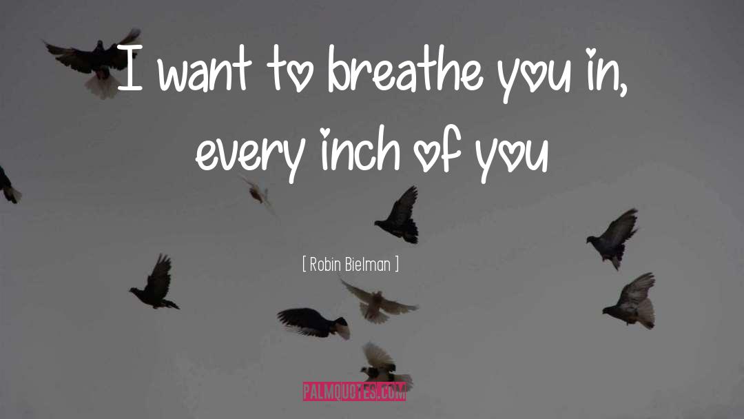 Breathe You quotes by Robin Bielman