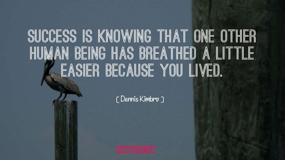 Breathed quotes by Dennis Kimbro