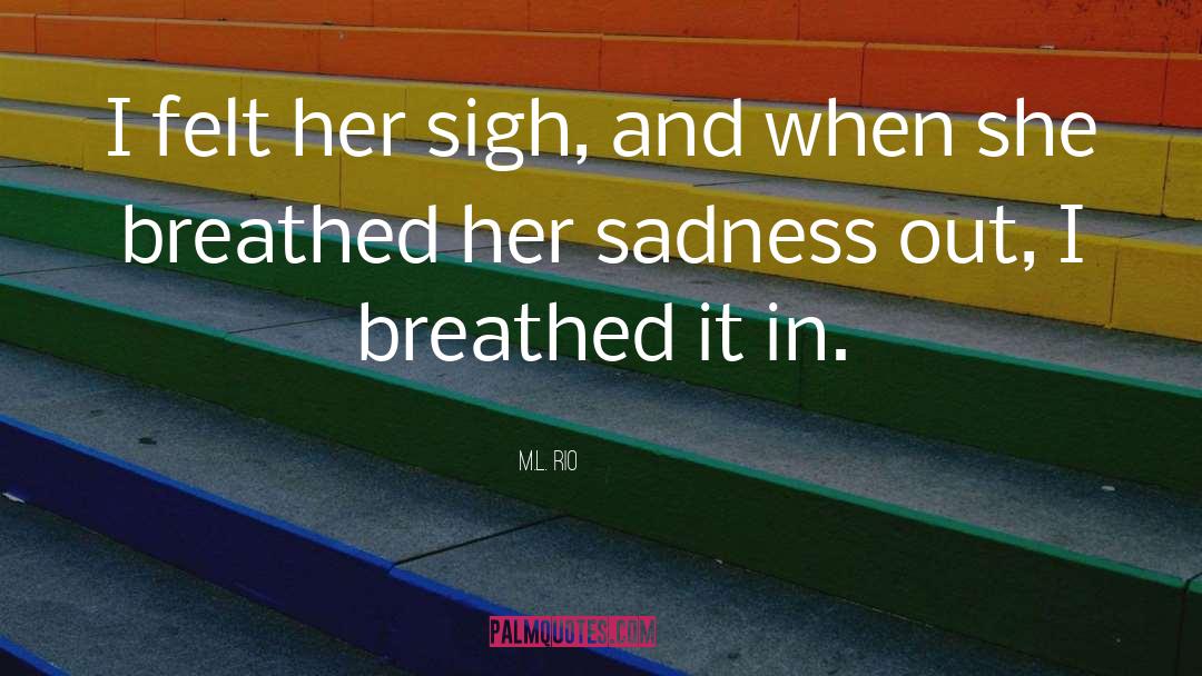 Breathed quotes by M.L. Rio