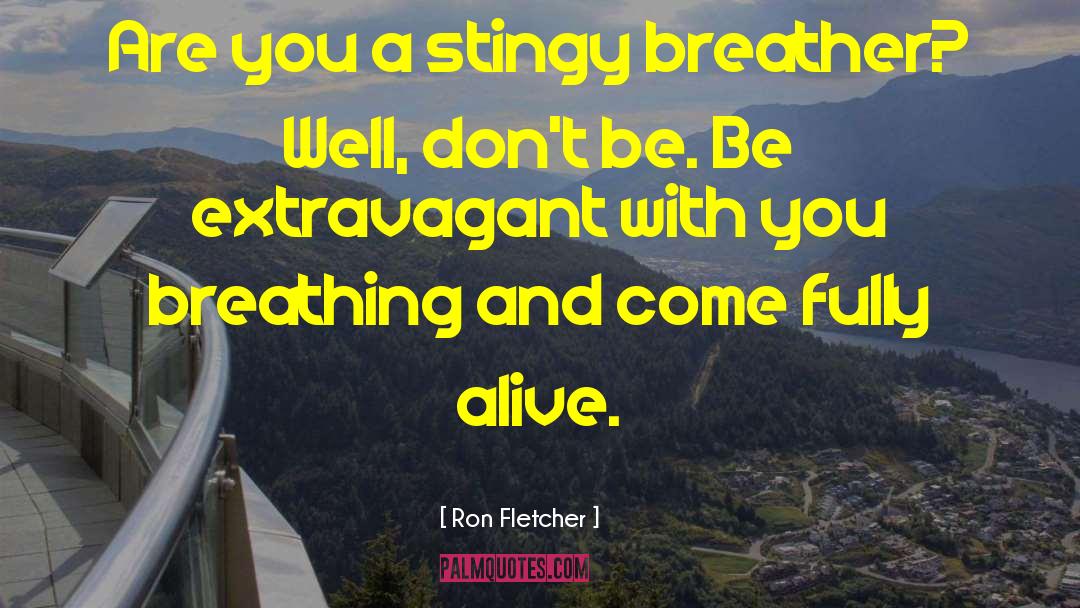 Breather quotes by Ron Fletcher