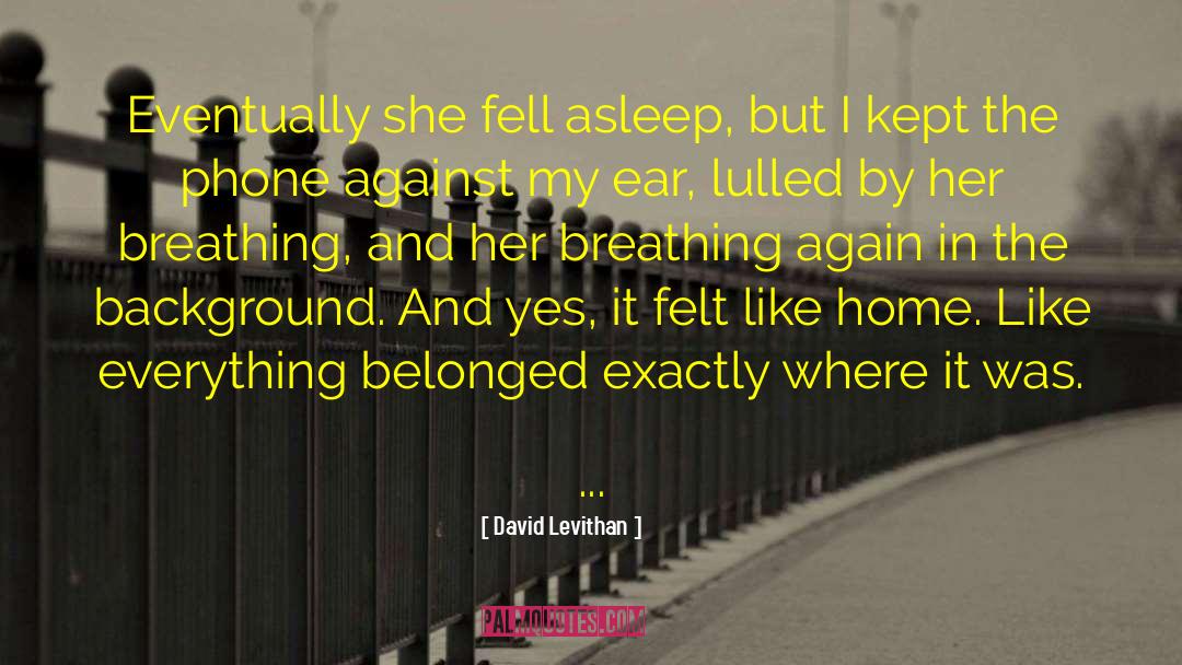 Breathing Again quotes by David Levithan