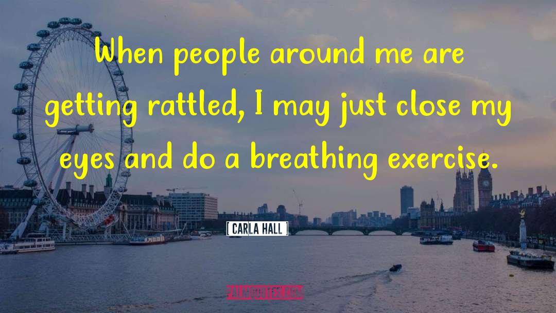 Breathing Exercise quotes by Carla Hall